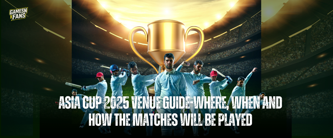 Asia Cup 2025 Venue Guide-Where, When and How the matches Will be Played