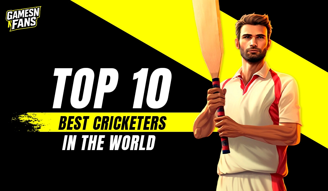 Top 10 Best Cricketers in the World